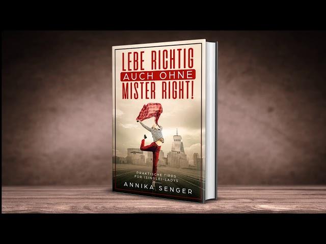 Lebe richtig - auch ohne Mister Right! Einblick in das eBook