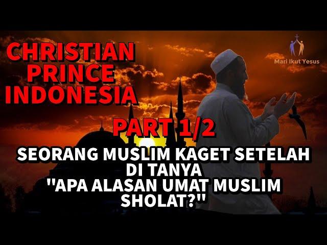 CHRISTIAN PRINCE INDONESIA / Apakah Nabi Muhammad seorang Muslim? (PART 1/2)