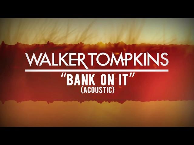 Walker Tompkins - Bank On It (Acoustic)