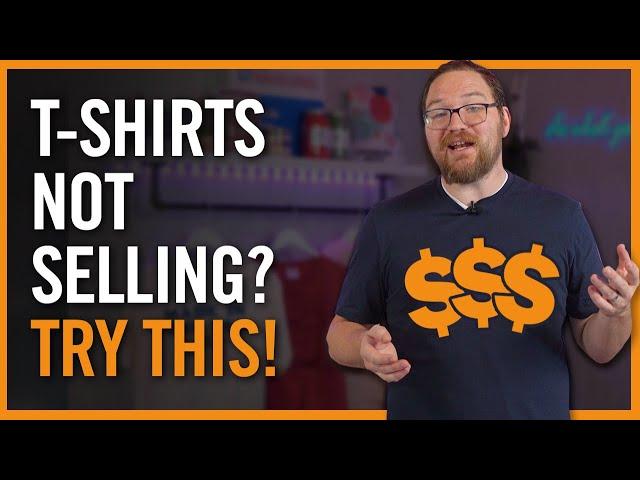 Why Are My T-Shirts Not Selling? 5 Tips to Sell More T-Shirts On Etsy or Online