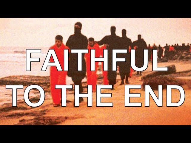 FAITHFUL TO THE END | 21 Egyptians Christians refuse apostasy