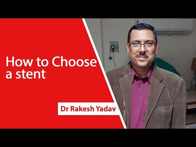 How to Choose a stent | Dr Rakesh Yadav | Medtalks