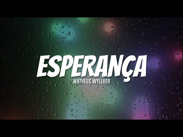 Matheus Wyllker - ESPERANÇA