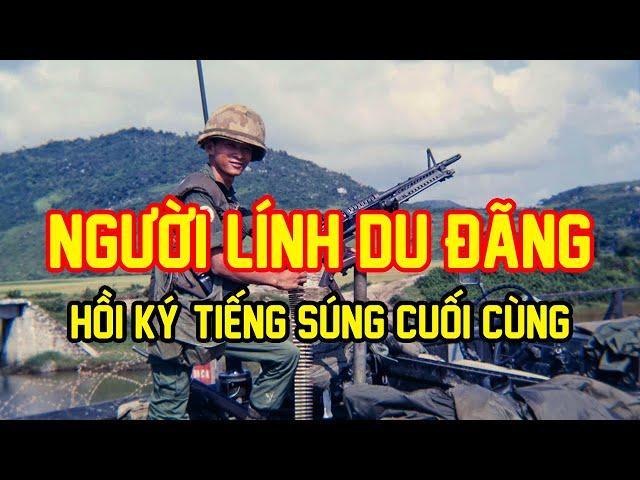 NGƯỜI LÍNH BINH NHÌ DU ĐẢNG | Hồi Ký Miền Nam VN