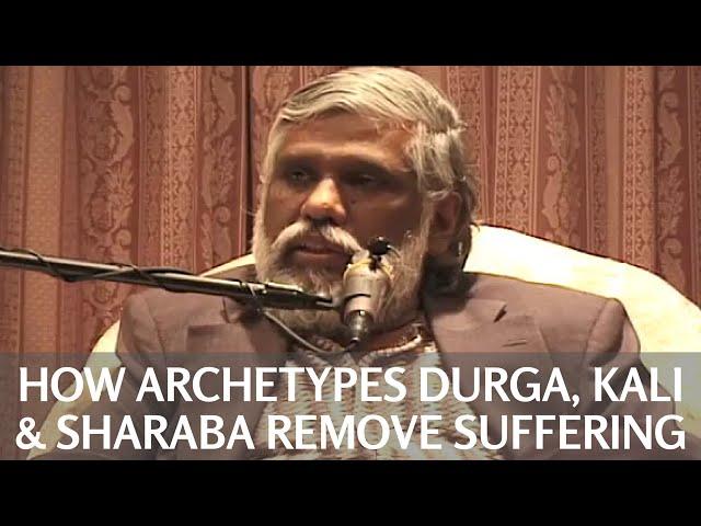 How Archetypes Durga, Kali & Sharaba Remove Suffering