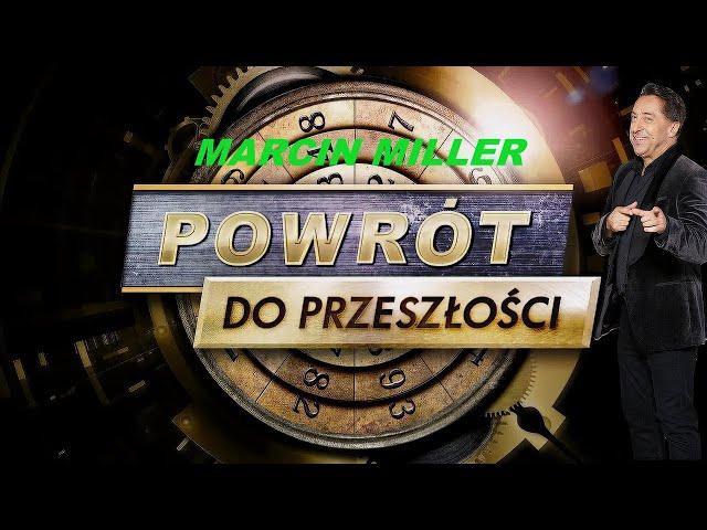 MARCIN MILLER - POWRÓT DO PRZESZŁOŚCI