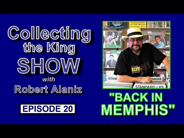 Collecting the King Show - Episode 20 "Back In Memphis"