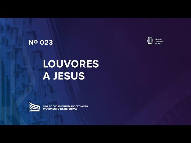 023 Louvores a Jesus | Novo Hinário, Louvores ao Rei, | Hinário Reformista