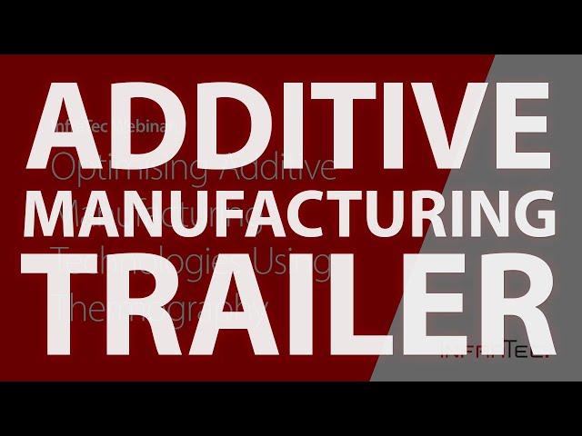 TRAILER: Optimising Additive Manufacturing Technologies Using Thermography