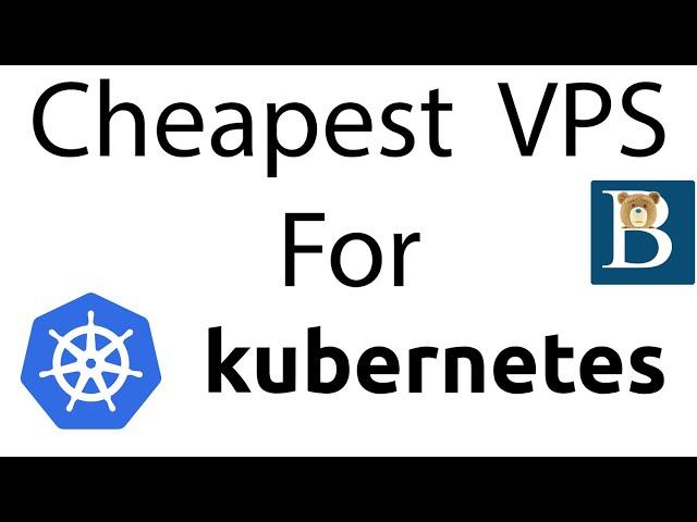 Cheapest VPS For Self Managed Kubernetes Hosting