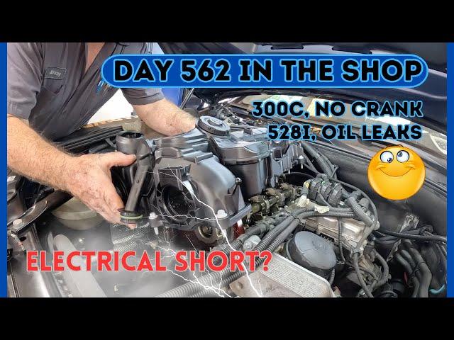 300C ELECTRICAL DIAGNOSIS, SHORT, 528I, MAJOR OIL LEAKS, DAY 562 IN THE SHOP #auto #repair