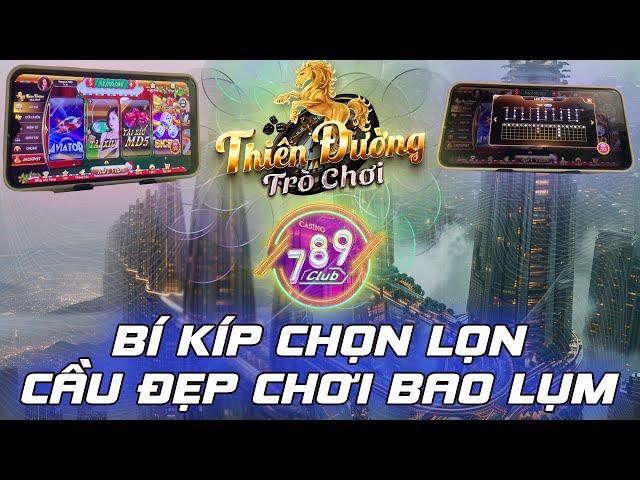 789club | Bí kíp chọn cầu 789club bao lụm với mẹo tài xỉu 789club 2025 | cách tải 789club mới nhất