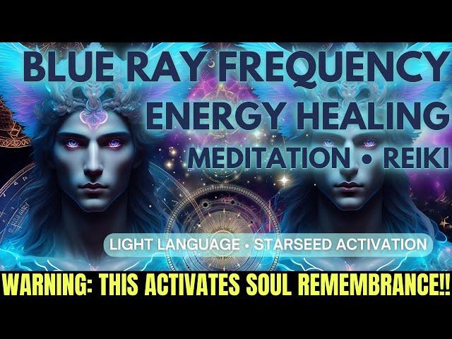 Blue Ray Frequency ～ Blue Ray Starseed Activation ～ Healing Light Codes ～ Lightworker Transmission