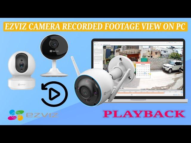 How to View EZVIZ Camera Playback on PC or Laptop Using EZVIZ Studio: Step-by-Step Guide