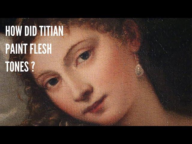 How did Titian paint flesh tones?