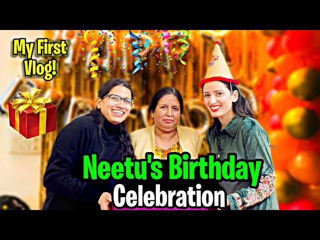 Neetu's Birthday Celebration - MY FIRST VLOG 