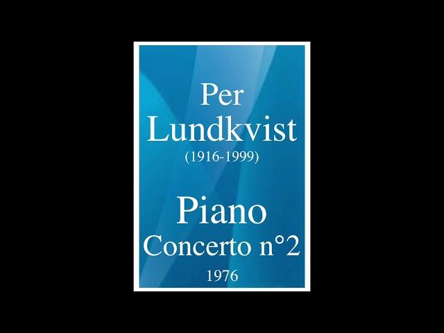 Per Lundkvist (1916-1999): Piano Concerto No. 2 (1976)