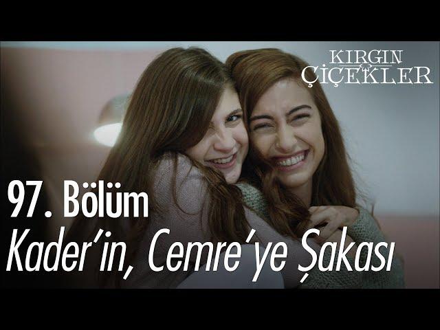 Kader'in, Cemre'ye şakası - Kırgın Çiçekler 97. Bölüm