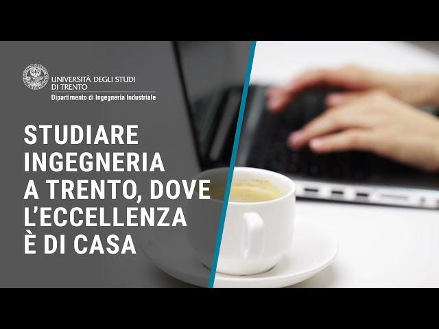 Studiare ingegneria a Trento, dove l'eccellenza è di casa | ITA