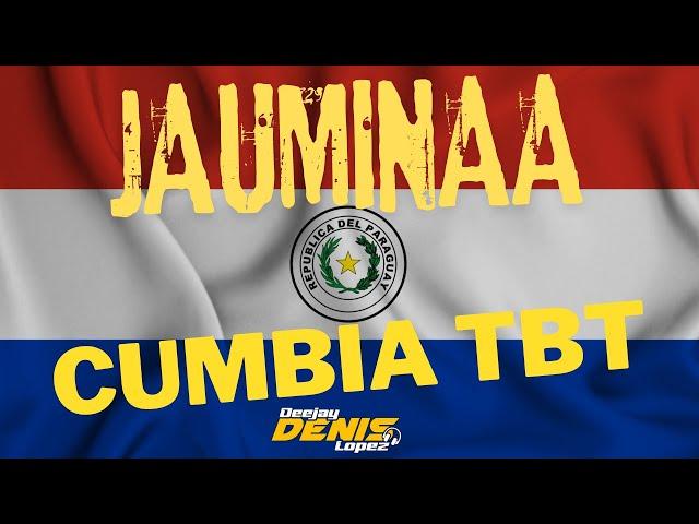 ​SET CUMBIA PARAGUAY TBT JAUMINAA ​ DJ DENIS LOPEZ​