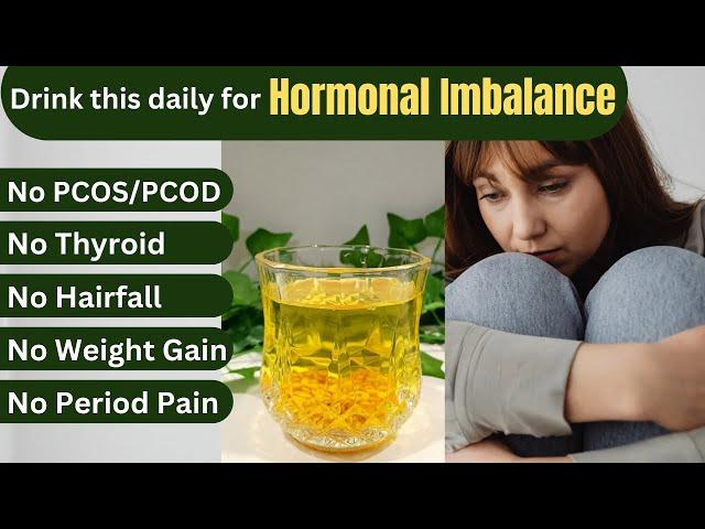 Best Home Remedy For Hormonal Imbalance In Women, Thyroid Problem, Weight Gain, PCOS/PCOD & Hairfall