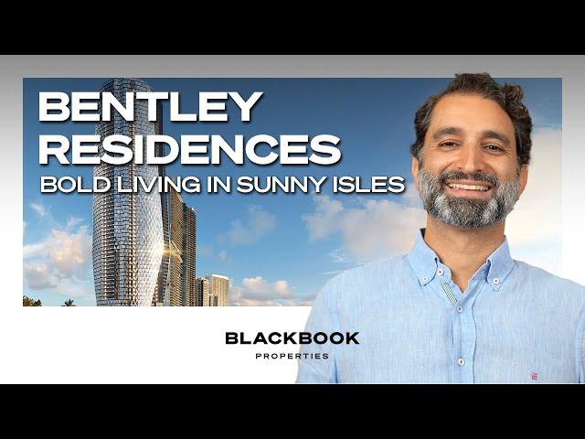 Discover the Oceanfront Luxury of Bentley Residences in Sunny Isles Beach, Miami