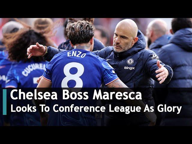 Chelsea Boss Maresca Looks To Conference League As Glory | DRM News Global | AD1T