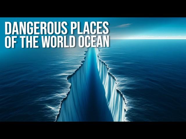 The Most Dangerous Places of the World Ocean