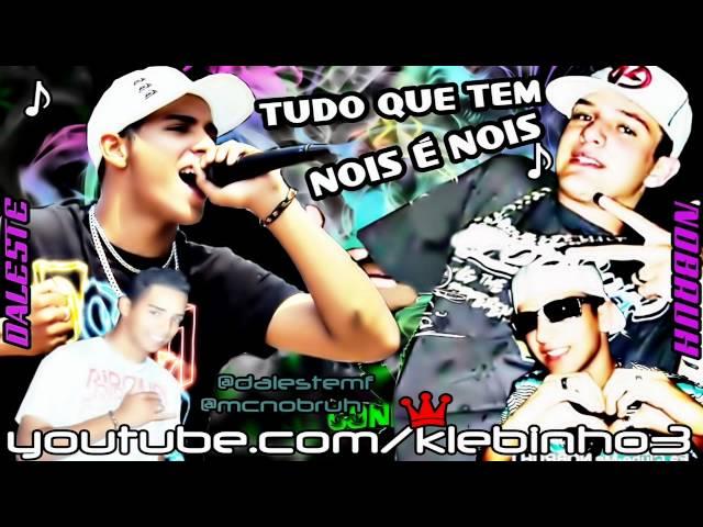 MC DALESTE E MC NOBRUH - TUDO QUE TEM NÓIS É NÓIS  MUSICA NOVA 2013