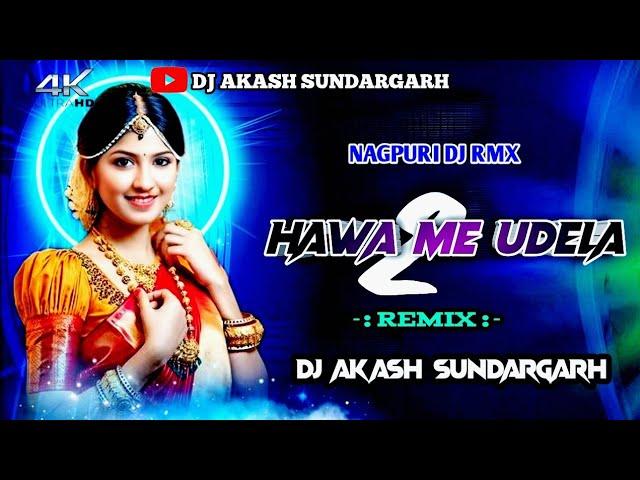 Hawa Me Udela 2 [Nagpuri Rmx] Dj Akash Sundargarh