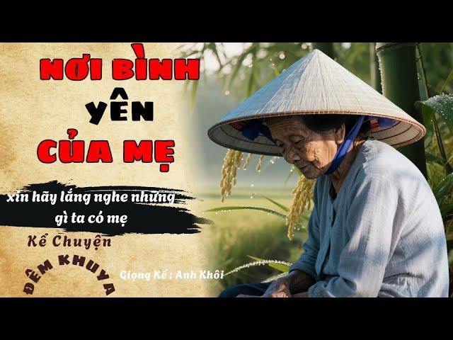 Cực Hay-Truyện Đời Thấm Thía : "NƠI BÌNH YÊN CỦA MẸ" | Đọc Truyện Đêm Khuya.