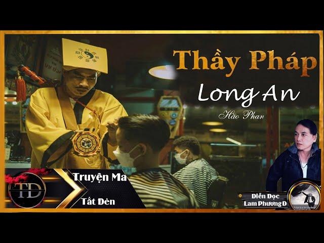 TRUYỆN MA TẮT ĐÈN | THẦY PHÁP LONG AN | DIỄN ĐỌC LAM PHƯƠNG D