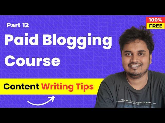 Blogging Course by Blogger Vikash | Part 12 | Content Writing Tips