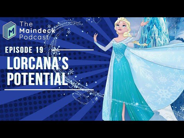 Lorcana's Potential - The Maindeck Podcast Episode 19