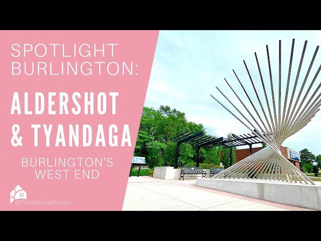 Living in West Burlington, Ontario's Aldershot & Tyandaga Neighbourhoods