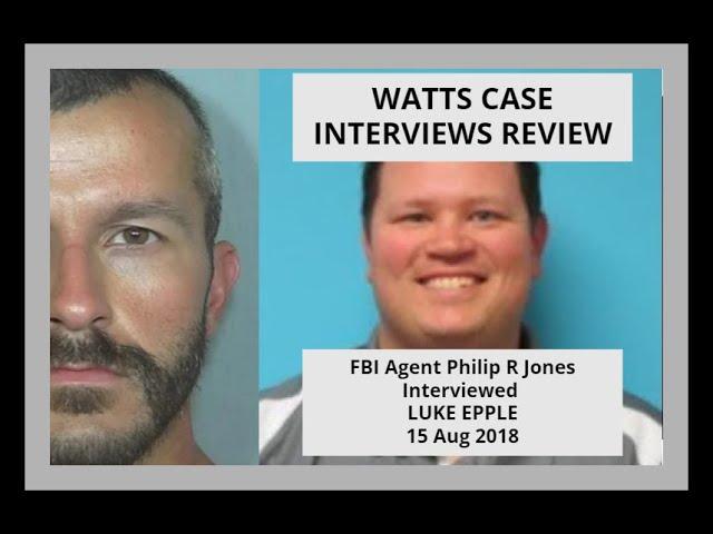 WATTS CASE INTERVIEWS REVIEW FBI Agent Philip R Jones Interviewed LUKE EPPLE 15 Aug 2018