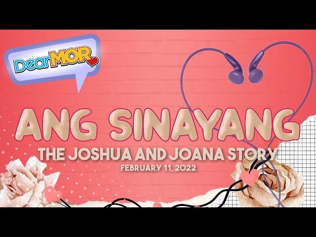 Dear MOR: "Ang Sinayang" The Joshua and Joana Story 02-11-22