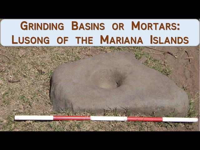 Grinding Basins or Mortars: Lusong of the Mariana Islands – Archaeology Studio 094