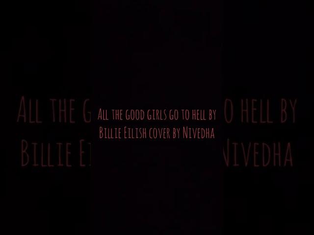 All the good girls go to hell by Billie Eilish cover by Nivedha