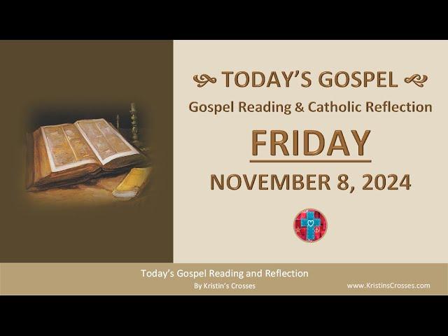 Today's Gospel Reading & Catholic Reflection • Friday, November 8, 2024 (w/ Podcast Audio)