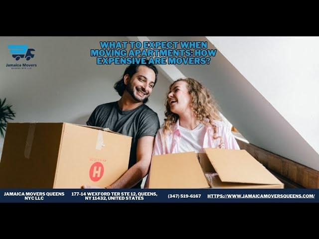 What to Expect When Moving Apartments: How Expensive are Movers? | Jamaica Movers Queens NYC LLC