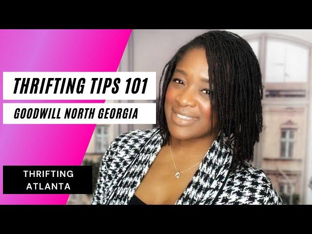 Goodwill Atlanta Thrifting Tips 101