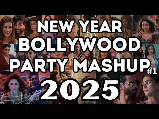 NEW YEAR BOLLYWOOD PARTY MIX MASHUP 2025 | NON STOP BOLLYWOOD DANCE PARTY DJ MIX NEW YEAR SONG 2025