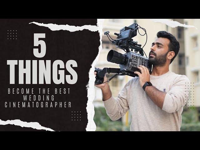 5 Things | How To Become The Best Wedding Cinematographer