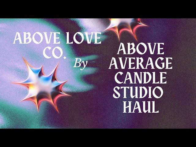 Candles from Above Love Co. by Above Average Candle Studio Haul #candles #aboveaveragecandlestudio