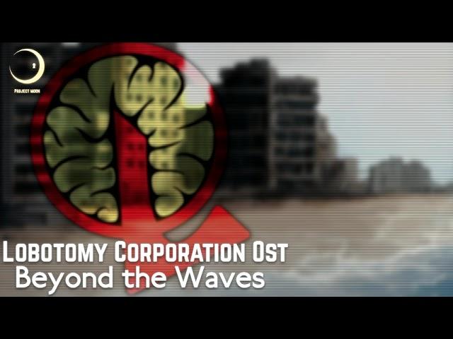 Lobotomy Corporation OST - Beyond the Waves (Story Theme)