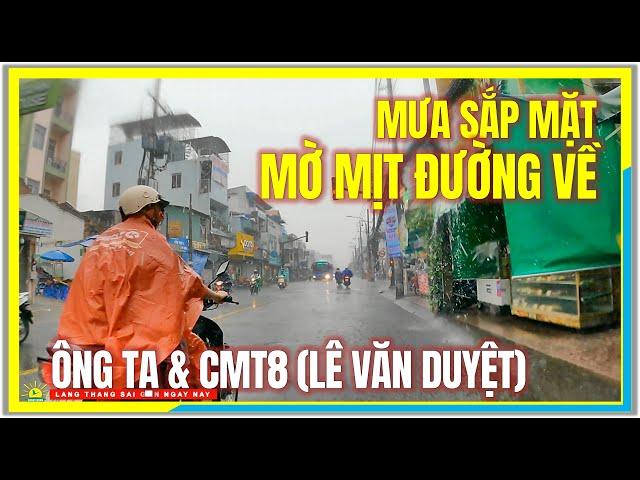 Sài Gòn MƯA SẮP MẶT MỜ MỊT ĐƯỜNG VỀ | Ông Tạ & CMT8 (Lê Văn Duyệt) Tân Bình Sài Gòn Ngày Nay