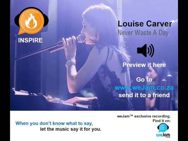 Louise Carver 'Never Waste A Day' weJam