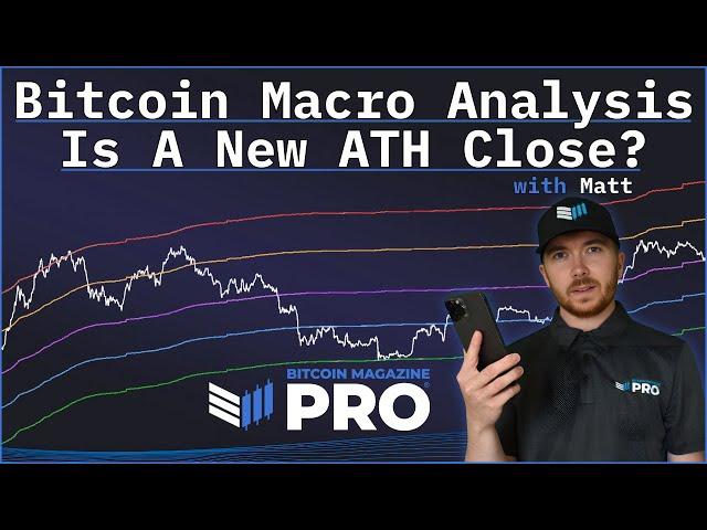 Bitcoin Macro Analysis - Is A New ATH Close?