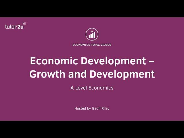 Economic Development – Growth and Development I A Level and IB Economics